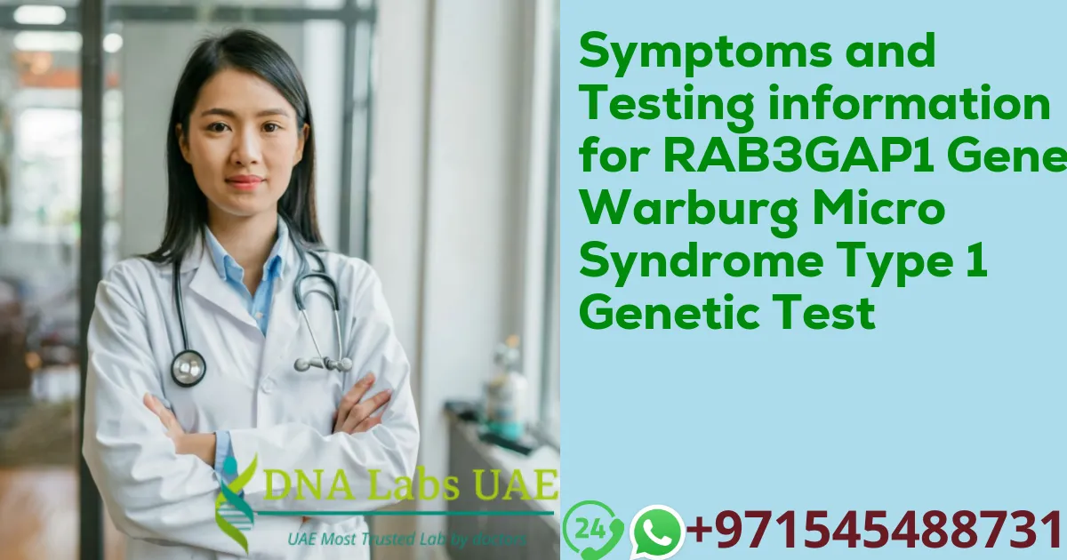 Symptoms and Testing information for RAB3GAP1 Gene Warburg Micro Syndrome Type 1 Genetic Test