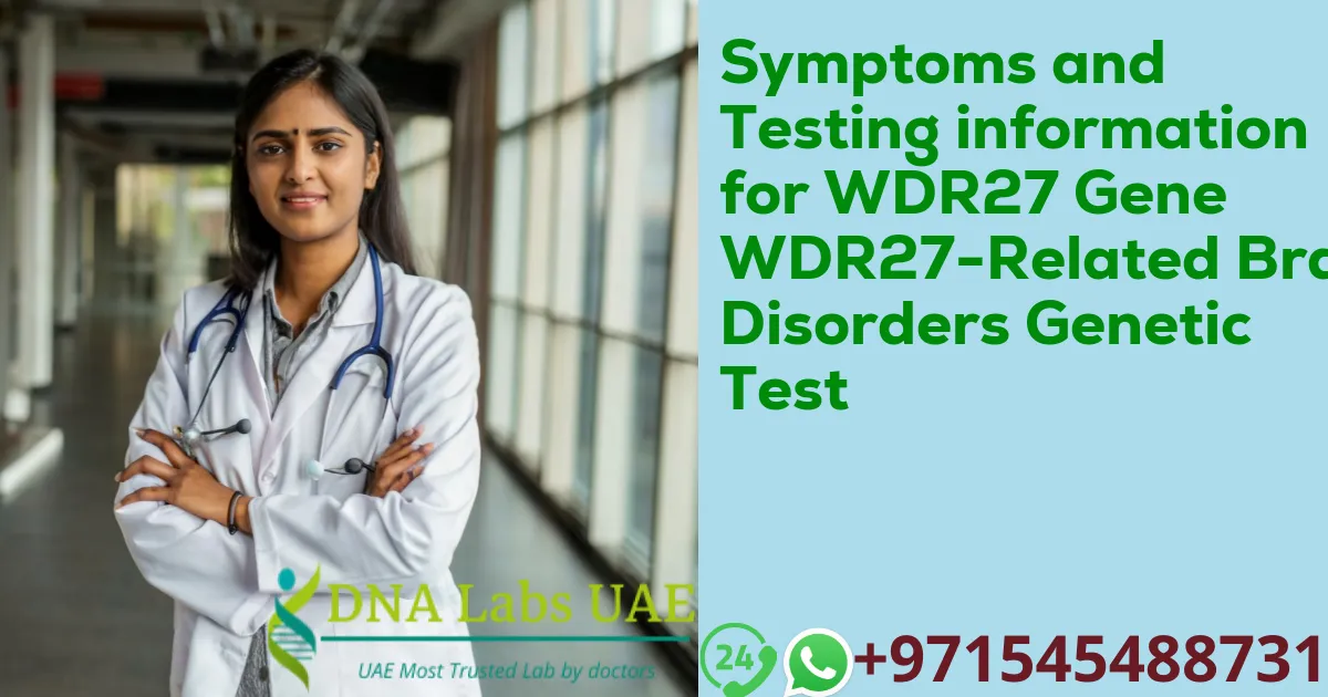 Symptoms and Testing information for WDR27 Gene WDR27-Related Brain Disorders Genetic Test