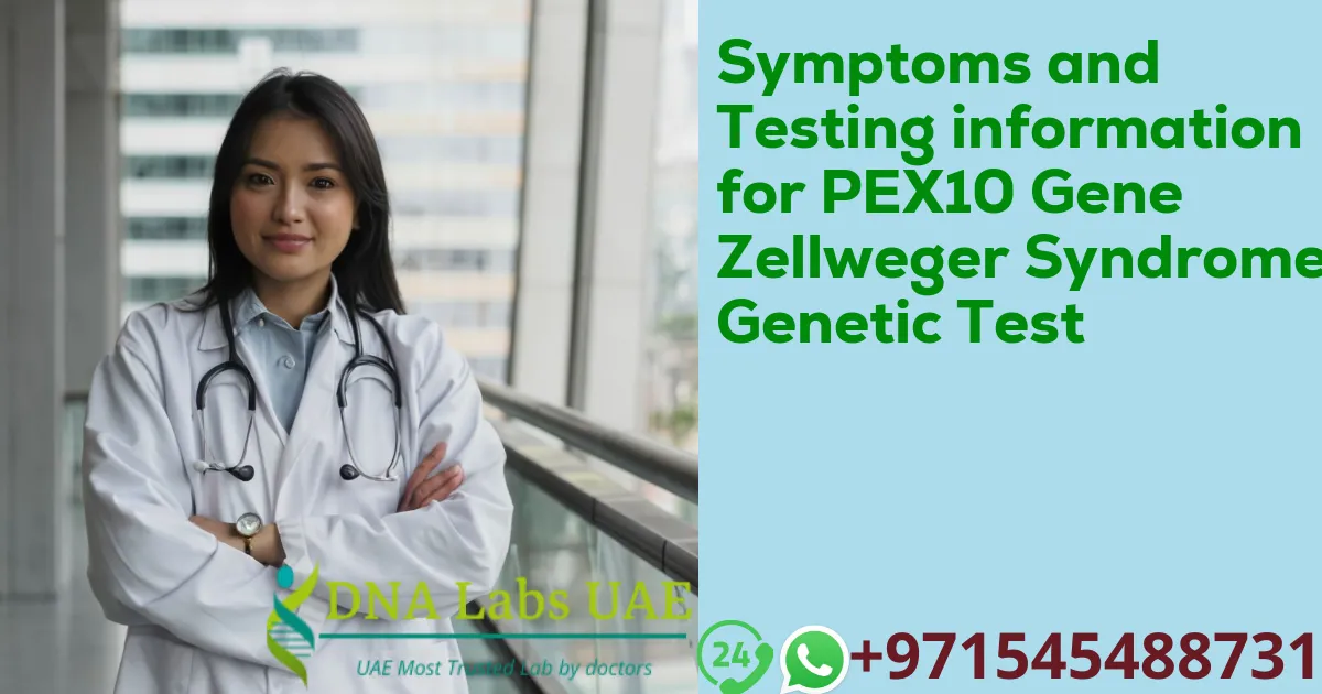 Symptoms and Testing information for PEX10 Gene Zellweger Syndrome Genetic Test