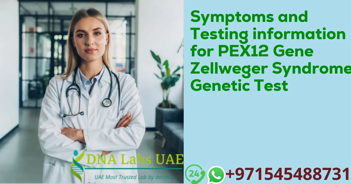 Symptoms and Testing information for PEX12 Gene Zellweger Syndrome Genetic Test