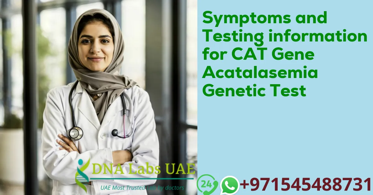 Symptoms and Testing information for CAT Gene Acatalasemia Genetic Test