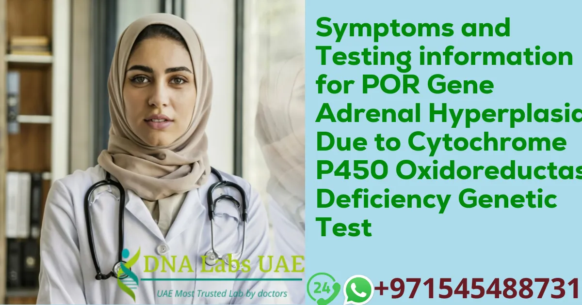 Symptoms and Testing information for POR Gene Adrenal Hyperplasia Due to Cytochrome P450 Oxidoreductase Deficiency Genetic Test