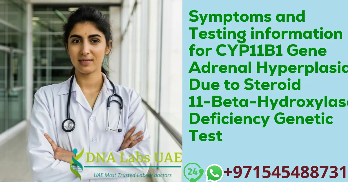 Symptoms and Testing information for CYP11B1 Gene Adrenal Hyperplasia Due to Steroid 11-Beta-Hydroxylase Deficiency Genetic Test