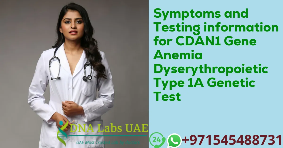 Symptoms and Testing information for CDAN1 Gene Anemia Dyserythropoietic Type 1A Genetic Test