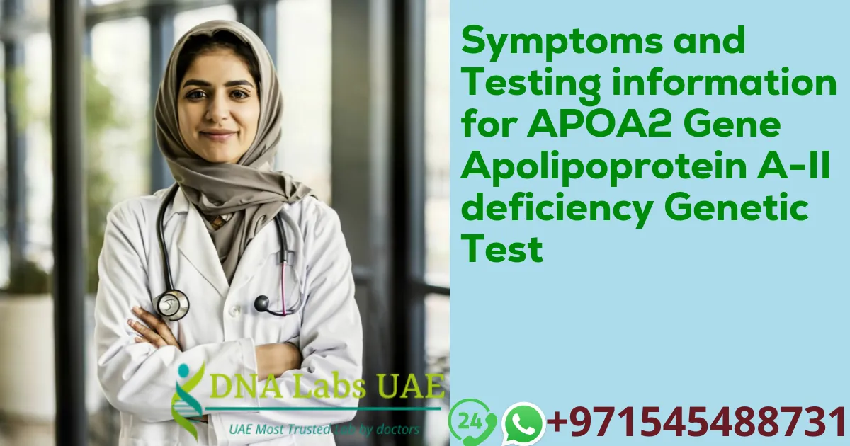 Symptoms and Testing information for APOA2 Gene Apolipoprotein A-II deficiency Genetic Test