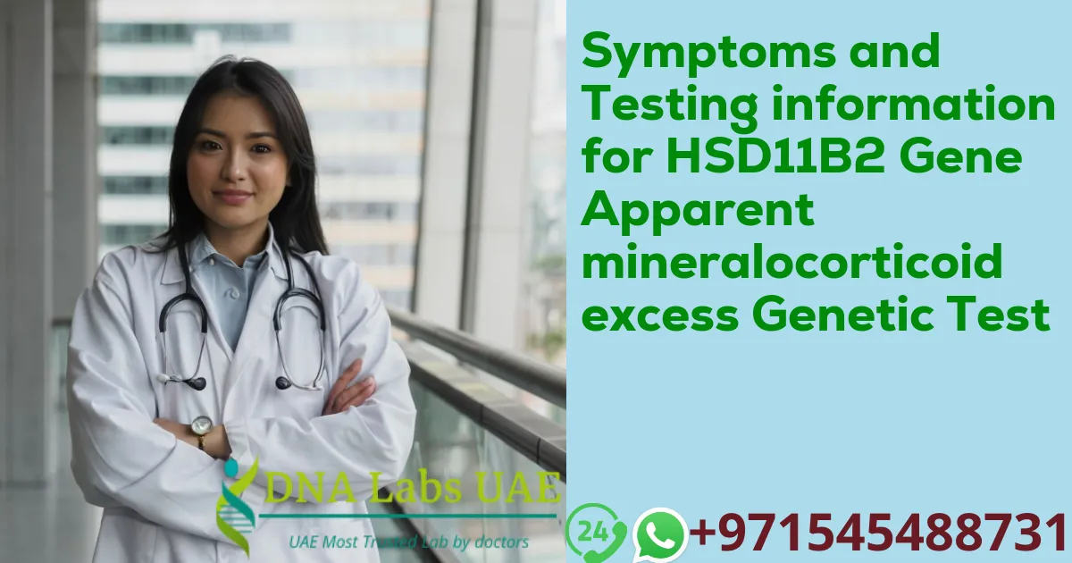 Symptoms and Testing information for HSD11B2 Gene Apparent mineralocorticoid excess Genetic Test