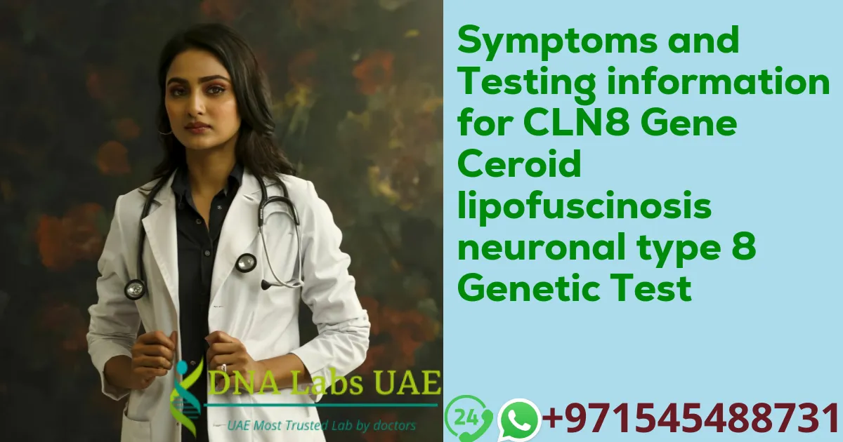 Symptoms and Testing information for CLN8 Gene Ceroid lipofuscinosis neuronal type 8 Genetic Test