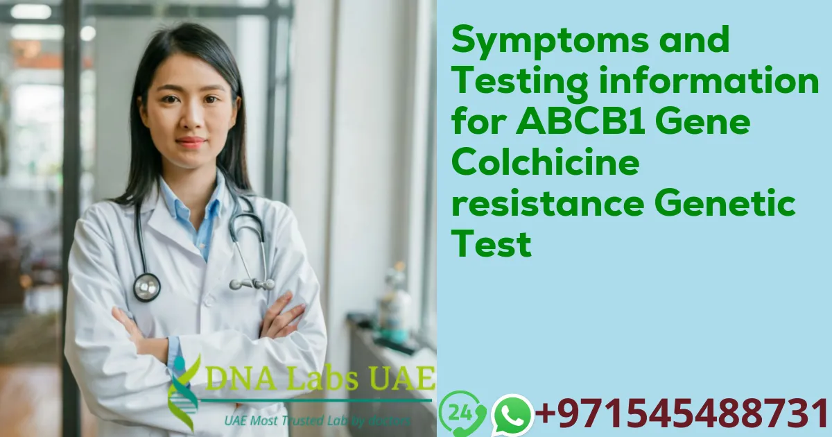 Symptoms and Testing information for ABCB1 Gene Colchicine resistance Genetic Test