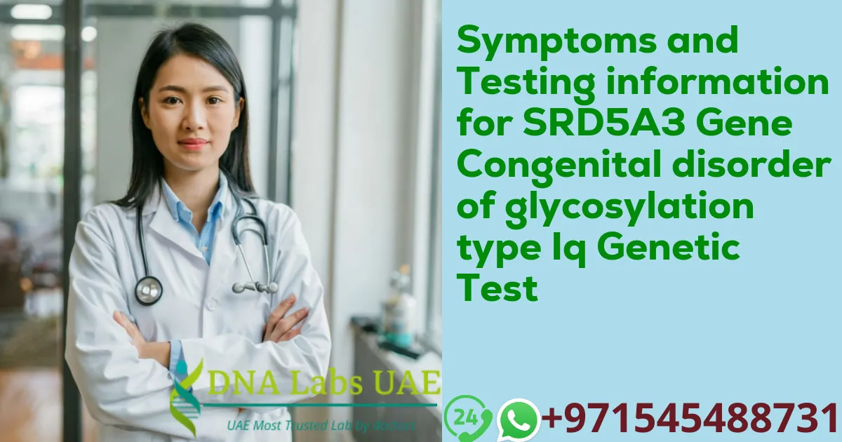 Symptoms and Testing information for SRD5A3 Gene Congenital disorder of glycosylation type Iq Genetic Test