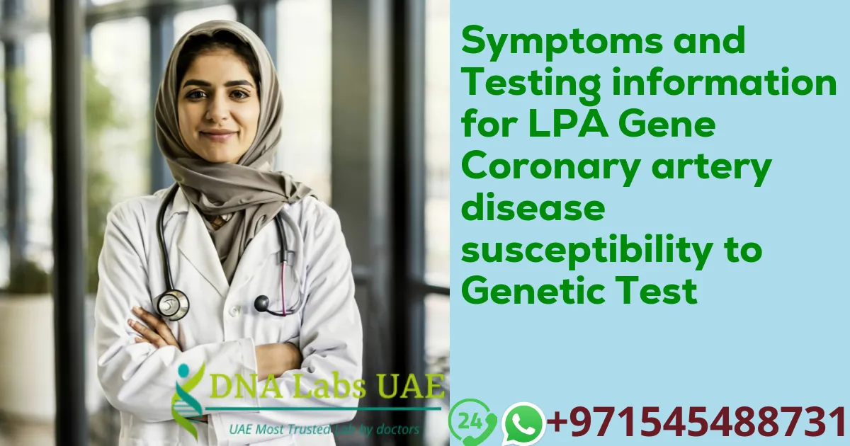 Symptoms and Testing information for LPA Gene Coronary artery disease susceptibility to Genetic Test