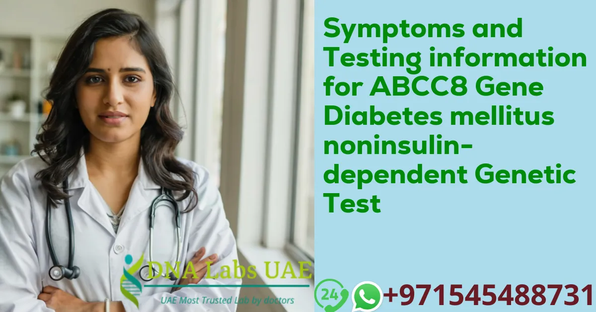 Symptoms and Testing information for ABCC8 Gene Diabetes mellitus noninsulin-dependent Genetic Test