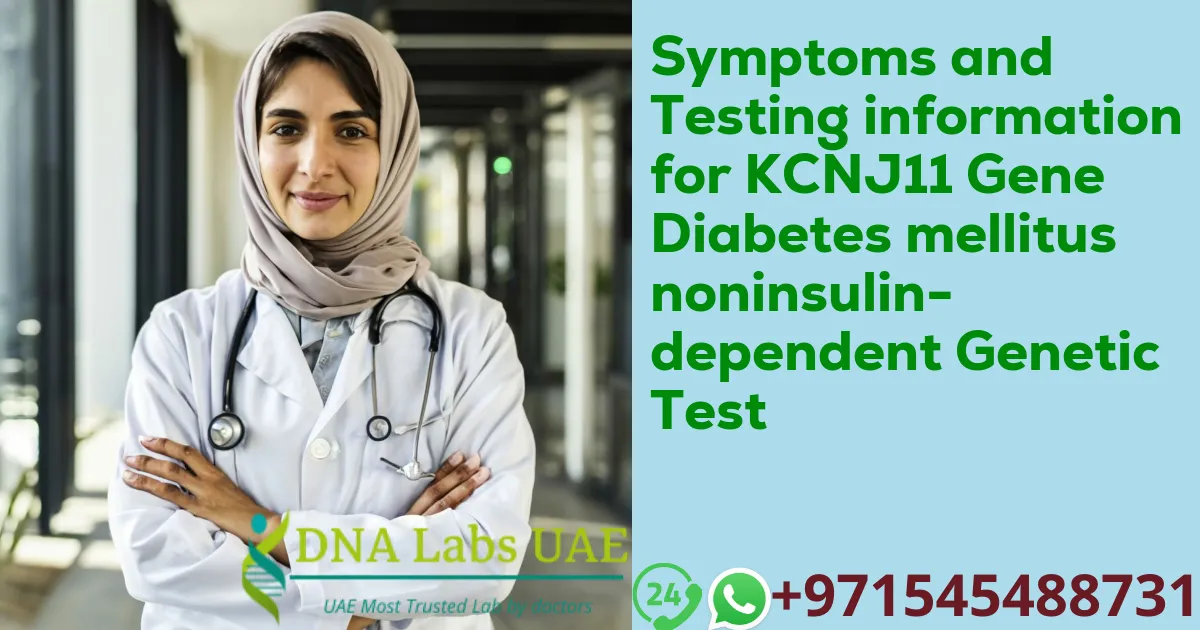 Symptoms and Testing information for KCNJ11 Gene Diabetes mellitus noninsulin-dependent Genetic Test