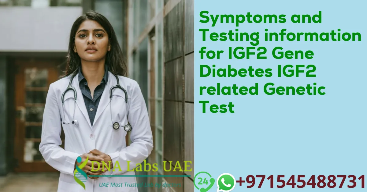 Symptoms and Testing information for IGF2 Gene Diabetes IGF2 related Genetic Test