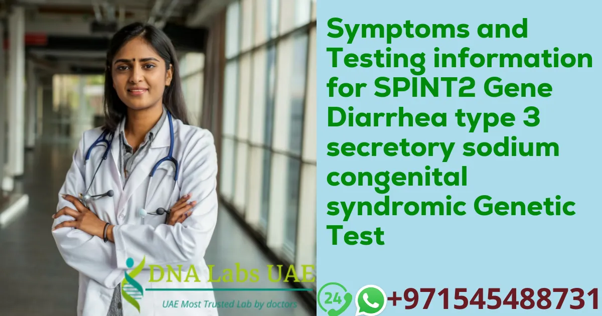 Symptoms and Testing information for SPINT2 Gene Diarrhea type 3 secretory sodium congenital syndromic Genetic Test