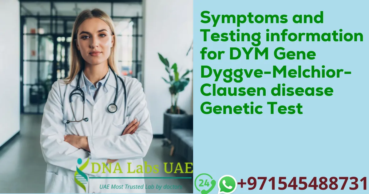 Symptoms and Testing information for DYM Gene Dyggve-Melchior-Clausen disease Genetic Test