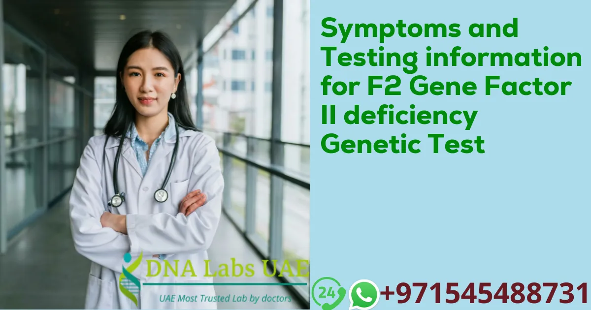 Symptoms and Testing information for F2 Gene Factor II deficiency Genetic Test