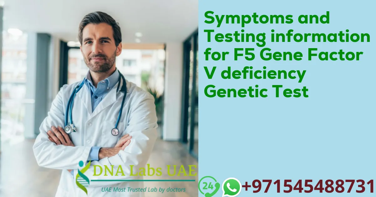 Symptoms and Testing information for F5 Gene Factor V deficiency Genetic Test