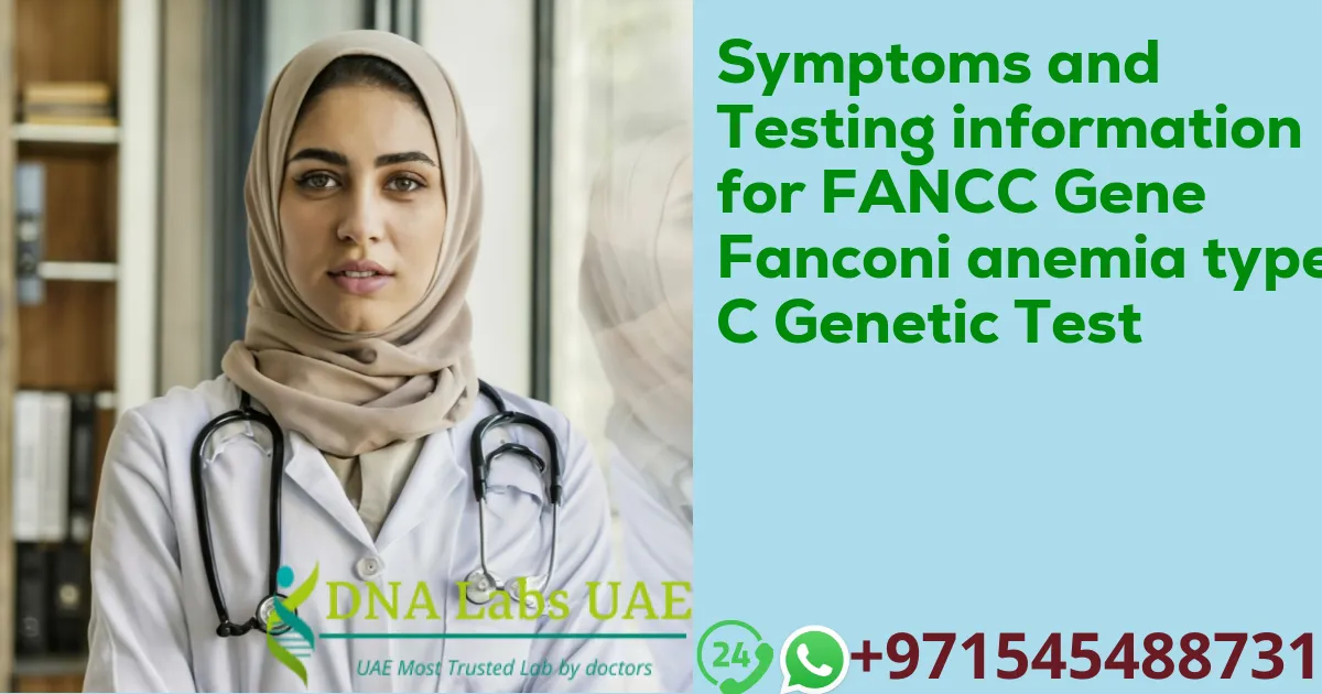 Symptoms and Testing information for FANCC Gene Fanconi anemia type C Genetic Test