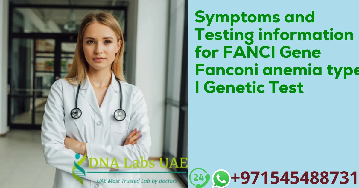 Symptoms and Testing information for FANCI Gene Fanconi anemia type I Genetic Test