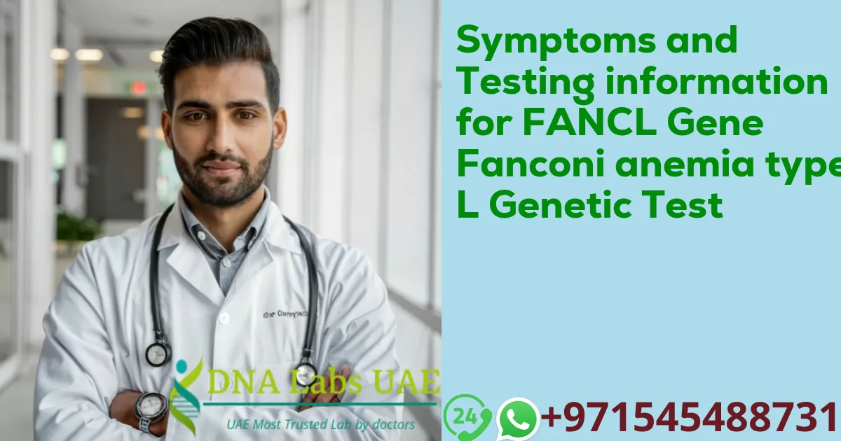 Symptoms and Testing information for FANCL Gene Fanconi anemia type L Genetic Test