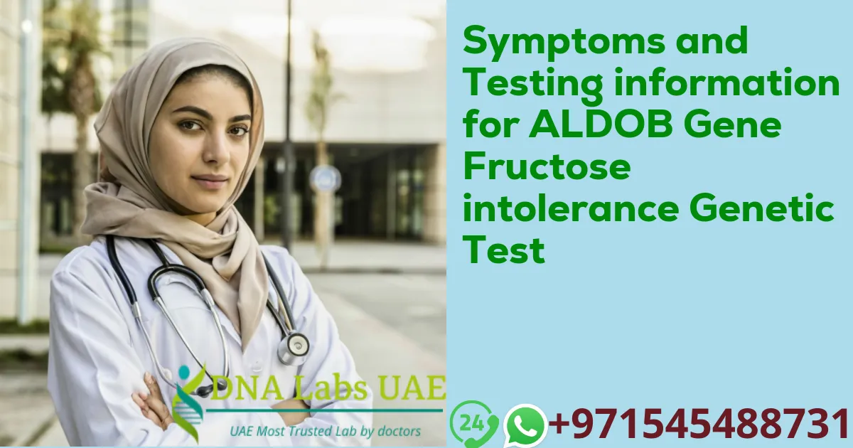 Symptoms and Testing information for ALDOB Gene Fructose intolerance Genetic Test