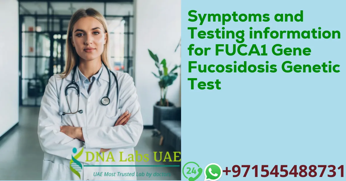 Symptoms and Testing information for FUCA1 Gene Fucosidosis Genetic Test