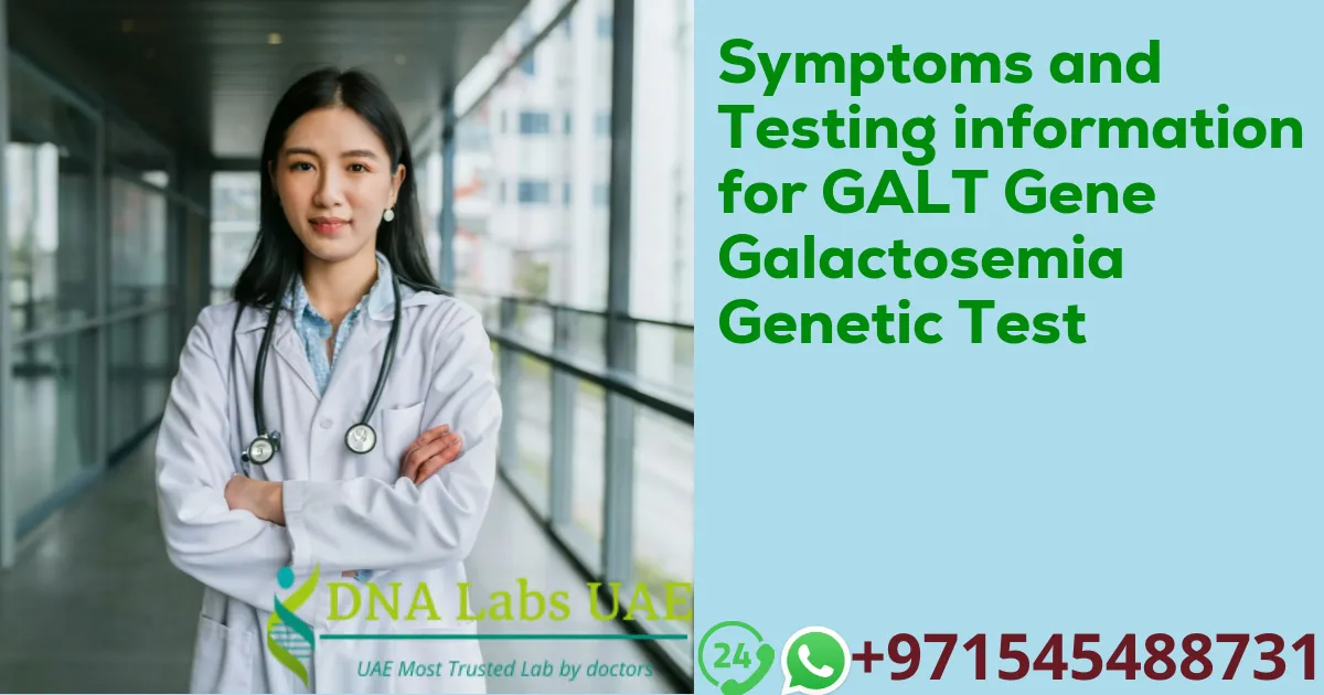 Symptoms and Testing information for GALT Gene Galactosemia Genetic Test