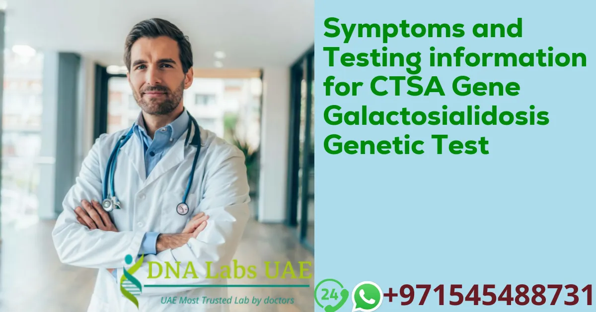 Symptoms and Testing information for CTSA Gene Galactosialidosis Genetic Test