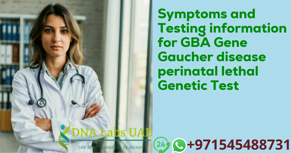 Symptoms and Testing information for GBA Gene Gaucher disease perinatal lethal Genetic Test