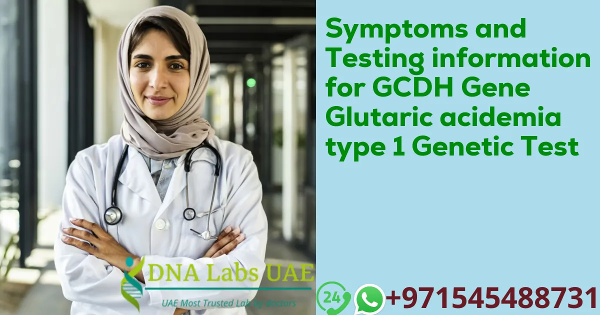 Symptoms and Testing information for GCDH Gene Glutaric acidemia type 1 Genetic Test