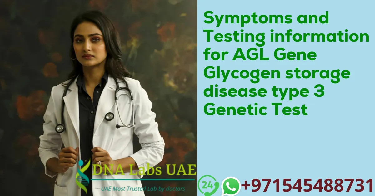 Symptoms and Testing information for AGL Gene Glycogen storage disease type 3 Genetic Test