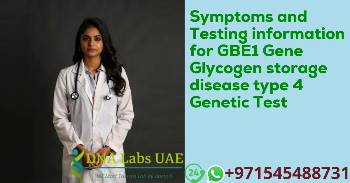 Symptoms and Testing information for GBE1 Gene Glycogen storage disease type 4 Genetic Test