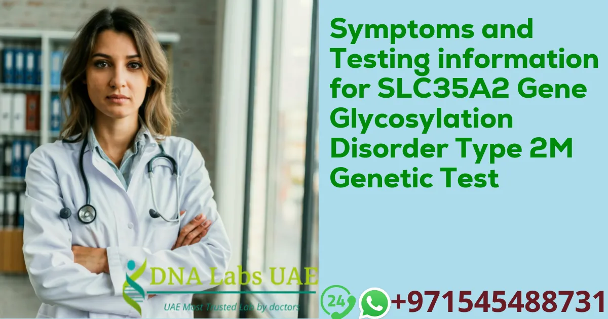 Symptoms and Testing information for SLC35A2 Gene Glycosylation Disorder Type 2M Genetic Test