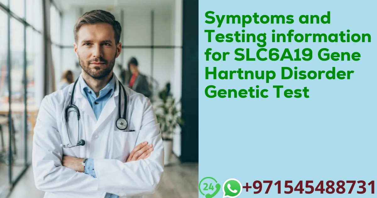 Symptoms and Testing information for SLC6A19 Gene Hartnup Disorder Genetic Test