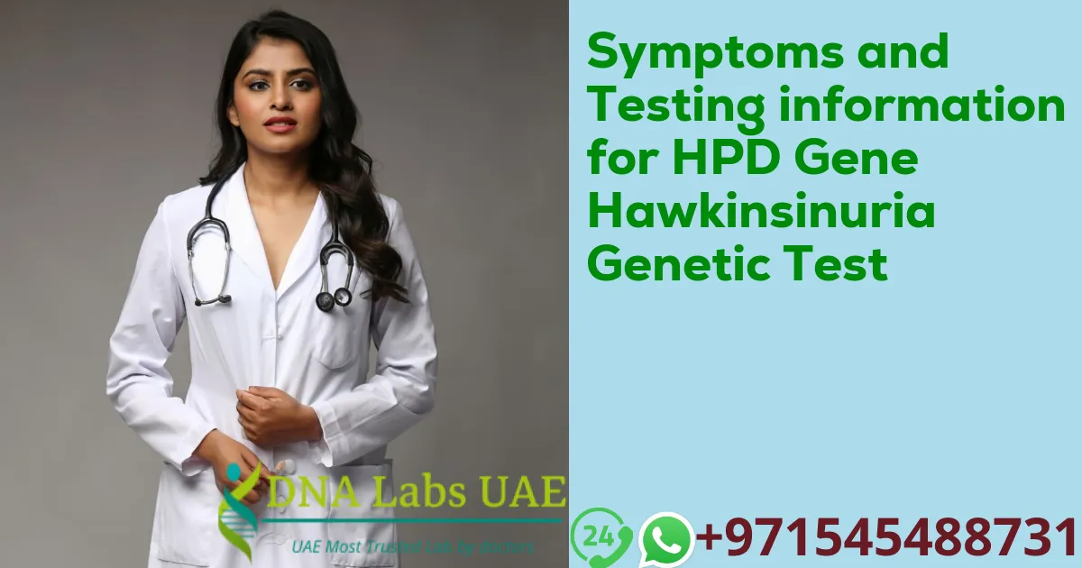 Symptoms and Testing information for HPD Gene Hawkinsinuria Genetic Test