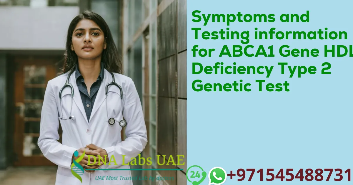 Symptoms and Testing information for ABCA1 Gene HDL Deficiency Type 2 Genetic Test