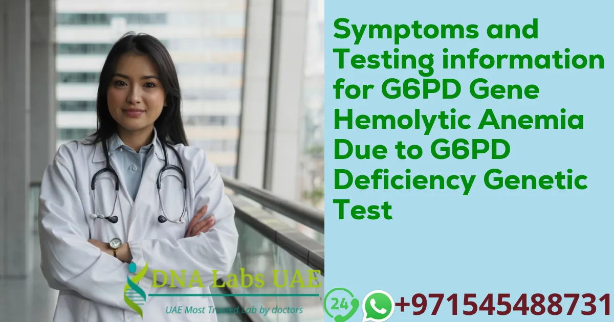 Symptoms and Testing information for G6PD Gene Hemolytic Anemia Due to G6PD Deficiency Genetic Test