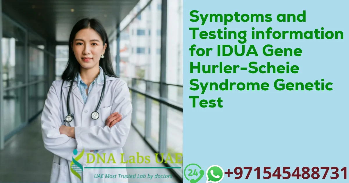 Symptoms and Testing information for IDUA Gene Hurler-Scheie Syndrome Genetic Test