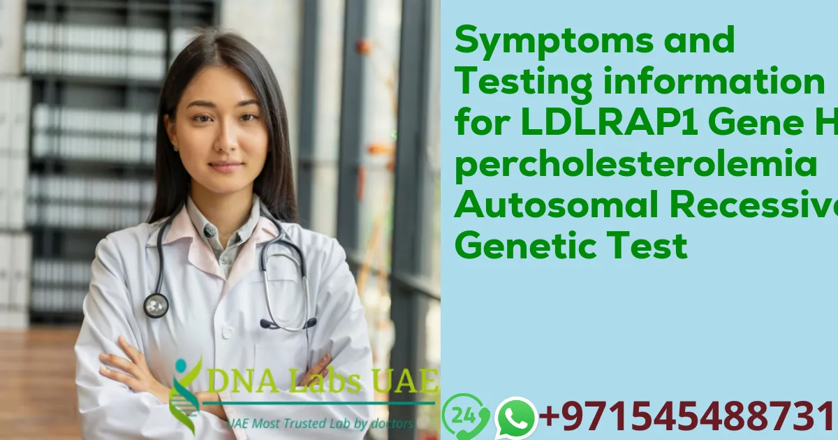 Symptoms and Testing information for LDLRAP1 Gene Hypercholesterolemia Autosomal Recessive Genetic Test