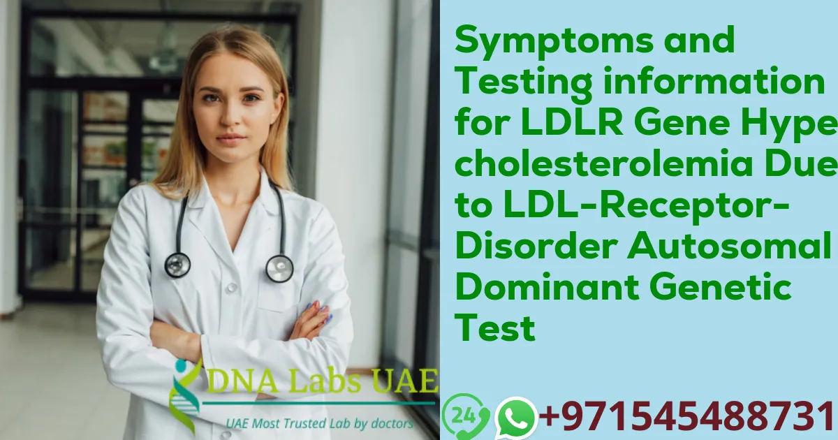 Symptoms and Testing information for LDLR Gene Hypercholesterolemia Due to LDL-Receptor-Disorder Autosomal Dominant Genetic Test