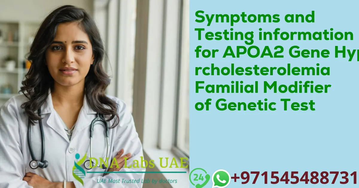 Symptoms and Testing information for APOA2 Gene Hypercholesterolemia Familial Modifier of Genetic Test