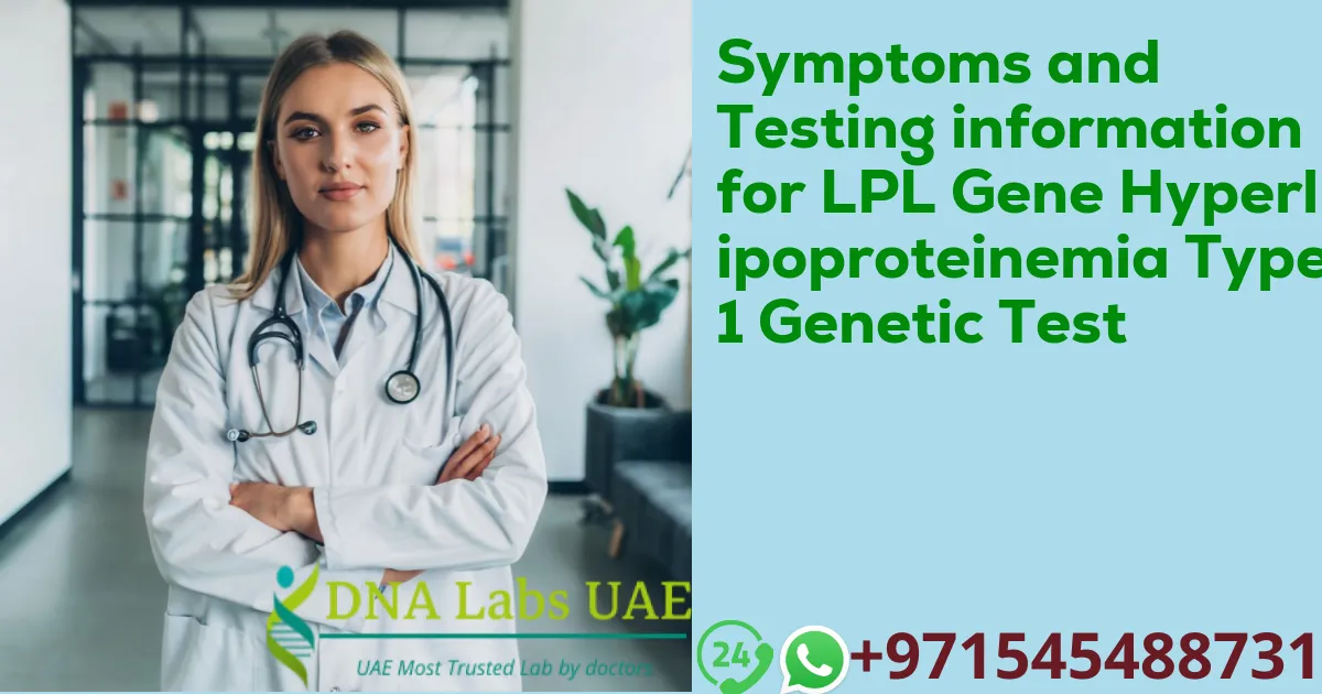 Symptoms and Testing information for LPL Gene Hyperlipoproteinemia Type 1 Genetic Test