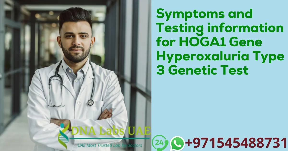 Symptoms and Testing information for HOGA1 Gene Hyperoxaluria Type 3 Genetic Test