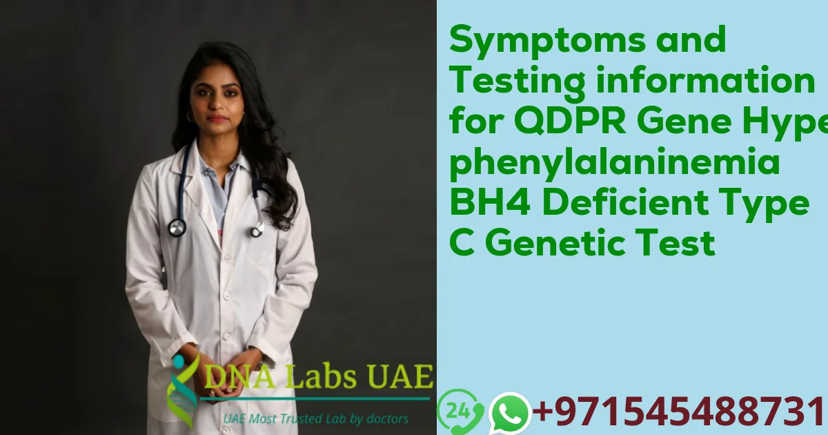 Symptoms and Testing information for QDPR Gene Hyperphenylalaninemia BH4 Deficient Type C Genetic Test