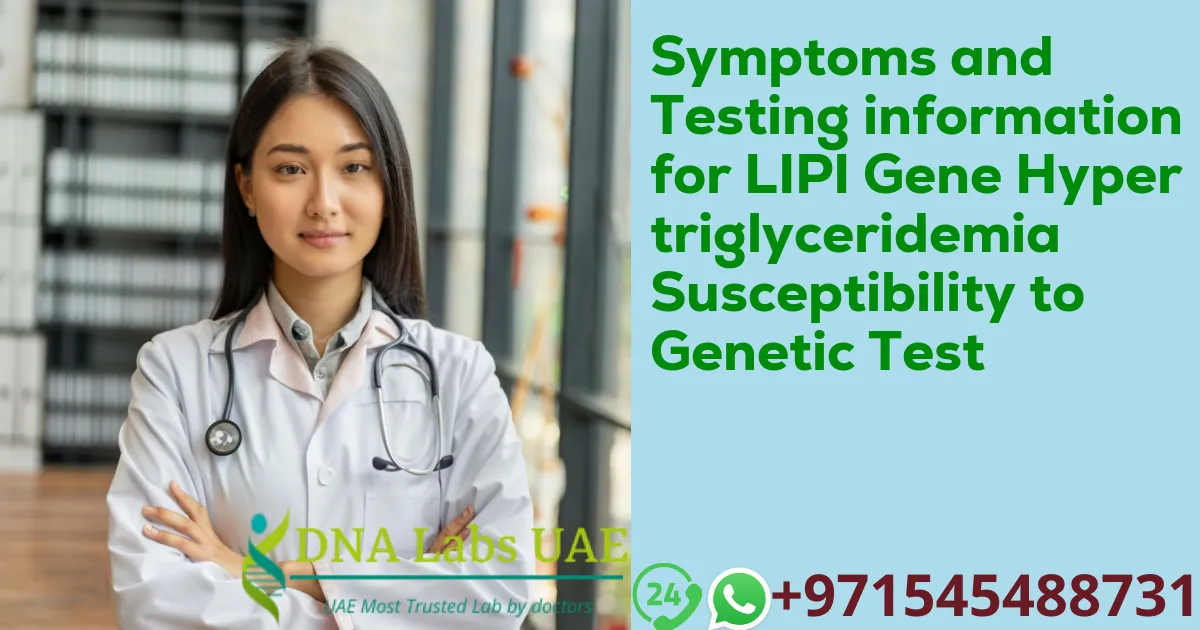 Symptoms and Testing information for LIPI Gene Hypertriglyceridemia Susceptibility to Genetic Test