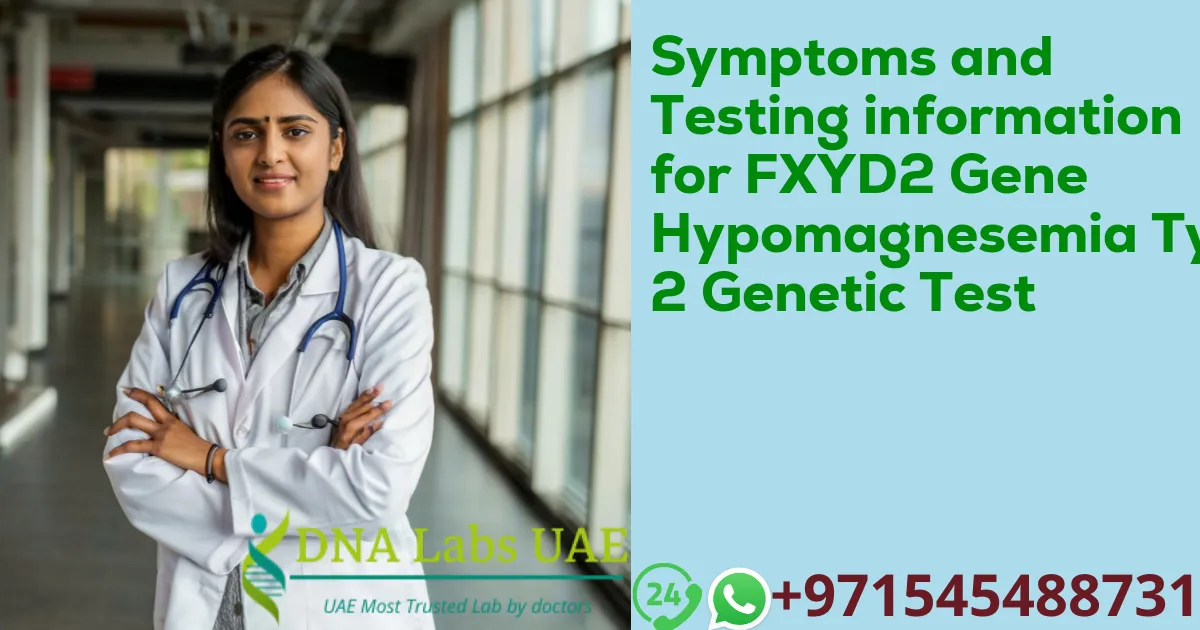 Symptoms and Testing information for FXYD2 Gene Hypomagnesemia Type 2 Genetic Test