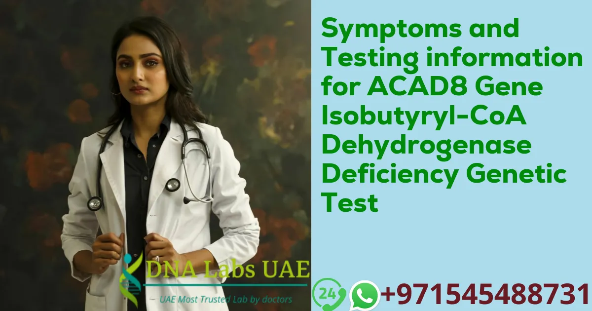 Symptoms and Testing information for ACAD8 Gene Isobutyryl-CoA Dehydrogenase Deficiency Genetic Test