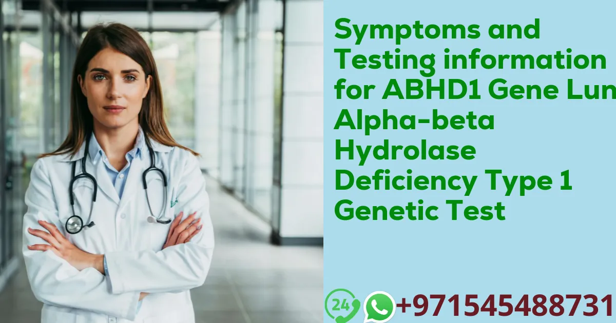 Symptoms and Testing information for ABHD1 Gene Lung Alpha-beta Hydrolase Deficiency Type 1 Genetic Test