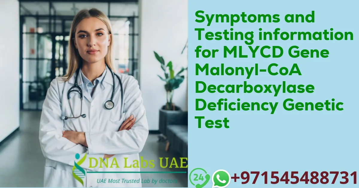 Symptoms and Testing information for MLYCD Gene Malonyl-CoA Decarboxylase Deficiency Genetic Test