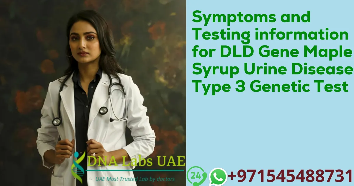 Symptoms and Testing information for DLD Gene Maple Syrup Urine Disease Type 3 Genetic Test